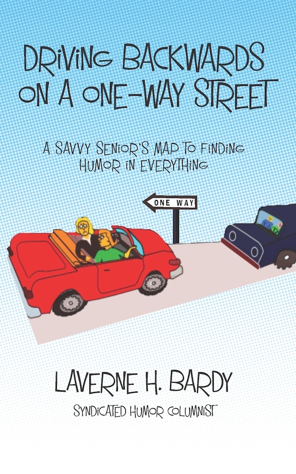 Driving Backwards On A One-way Street by Laverne H Bardy, Paperback | Indigo Chapters