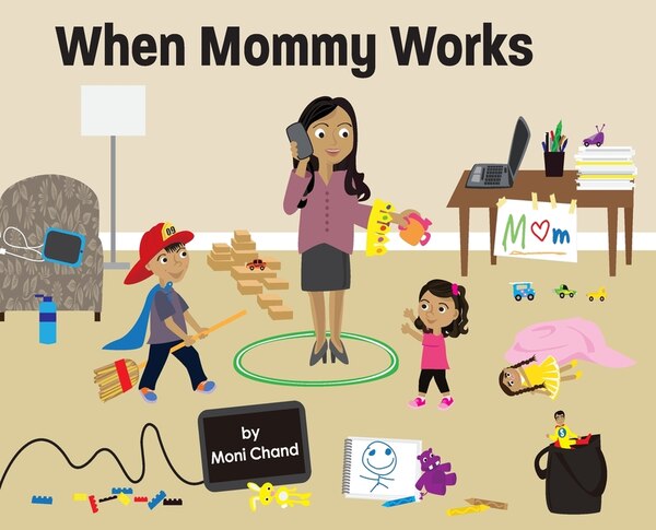 When Mommy Works by Moni Chand, Hardcover | Indigo Chapters