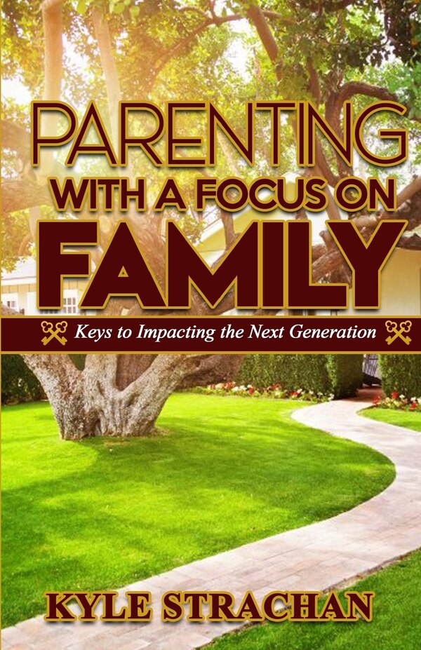 Parenting with a Focus on Family by Kyle Strachan, Paperback | Indigo Chapters