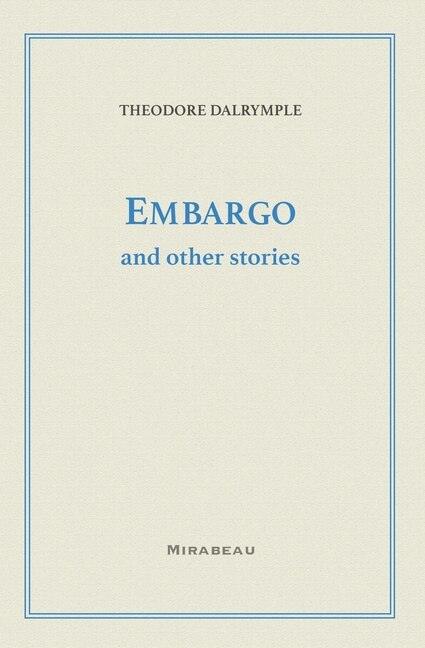 Embargo and Other Stories by Theodore Dalrymple, Paperback | Indigo Chapters