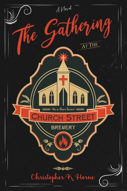 The Gathering at the Church Street Brewery by Christopher K Horne, Paperback | Indigo Chapters