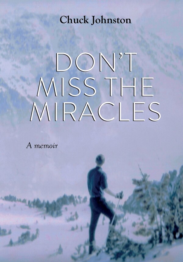 Don't Miss the Miracles by Chuck Johnston, Paperback | Indigo Chapters