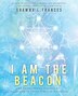 I Am the Beacon by Shawna L Frances, Paperback | Indigo Chapters