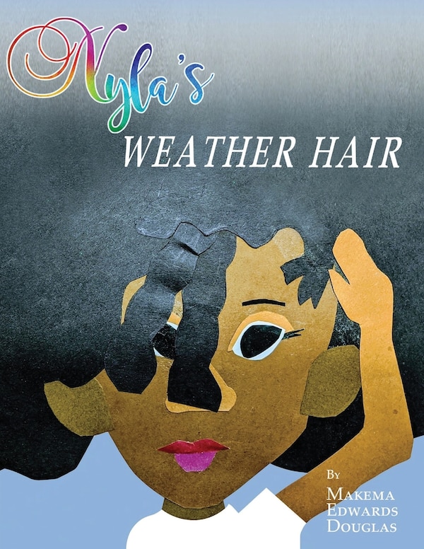 Nyla's Weather Hair by Makema Edwards-Douglas, Paperback | Indigo Chapters