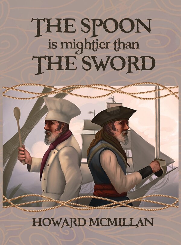 The Spoon is Mightier than the Sword by Howard O McMillan, Hardcover | Indigo Chapters