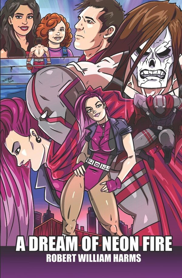 A Dream of Neon Fire by Robert William Harms, Paperback | Indigo Chapters