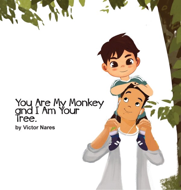 You Are My Monkey and I Am Your Tree by Victor Nares, Hardcover | Indigo Chapters