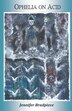 Ophelia on Acid by Jennifer Bradpiece, Paperback | Indigo Chapters