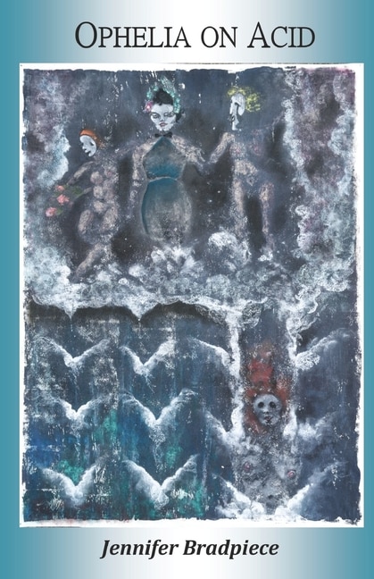 Ophelia on Acid by Jennifer Bradpiece, Paperback | Indigo Chapters