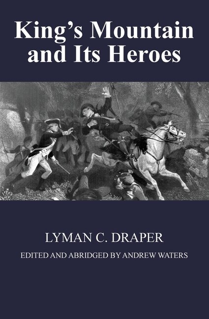 King's Mountain and Its Heroes by Lyman C Draper, Paperback | Indigo Chapters