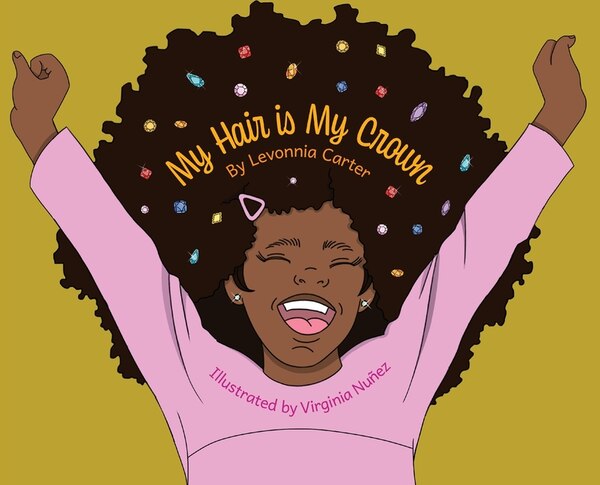 My Hair Is My Crown by Levonnia A Carter, Hardcover | Indigo Chapters