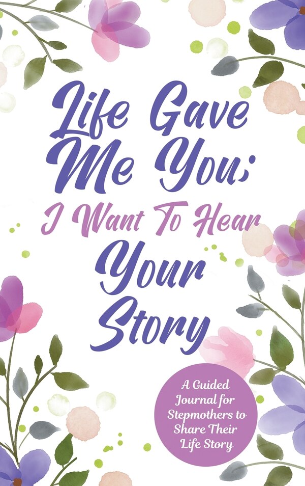 Life Gave Me You; I Want to Hear Your Story by Jeffrey Mason, Hardcover | Indigo Chapters