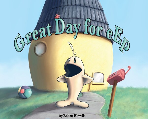 Great Day for eEp by Robert Lloyd Howells, Hardcover | Indigo Chapters