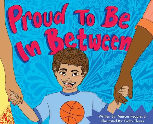 Proud To Be In Between by Marcus D Peoples, Hardcover | Indigo Chapters