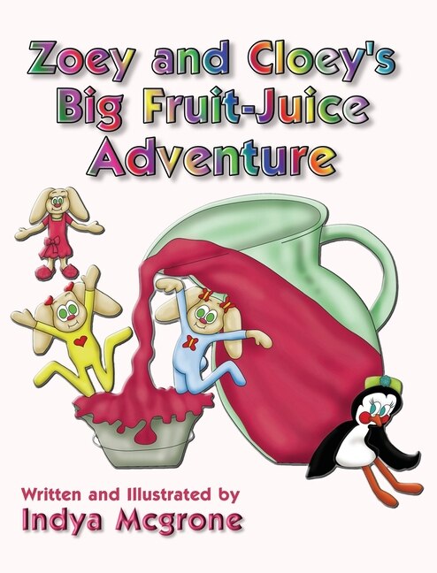 Zoey and Cloey's Big Fruit - Juice Adventure by Indya Mcgrone, Hardcover | Indigo Chapters
