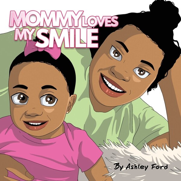 Mommy Loves My Smile by Ashley Ford, Paperback | Indigo Chapters