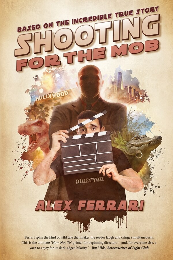 Shooting for the Mob by Alex Ferrari, Paperback | Indigo Chapters