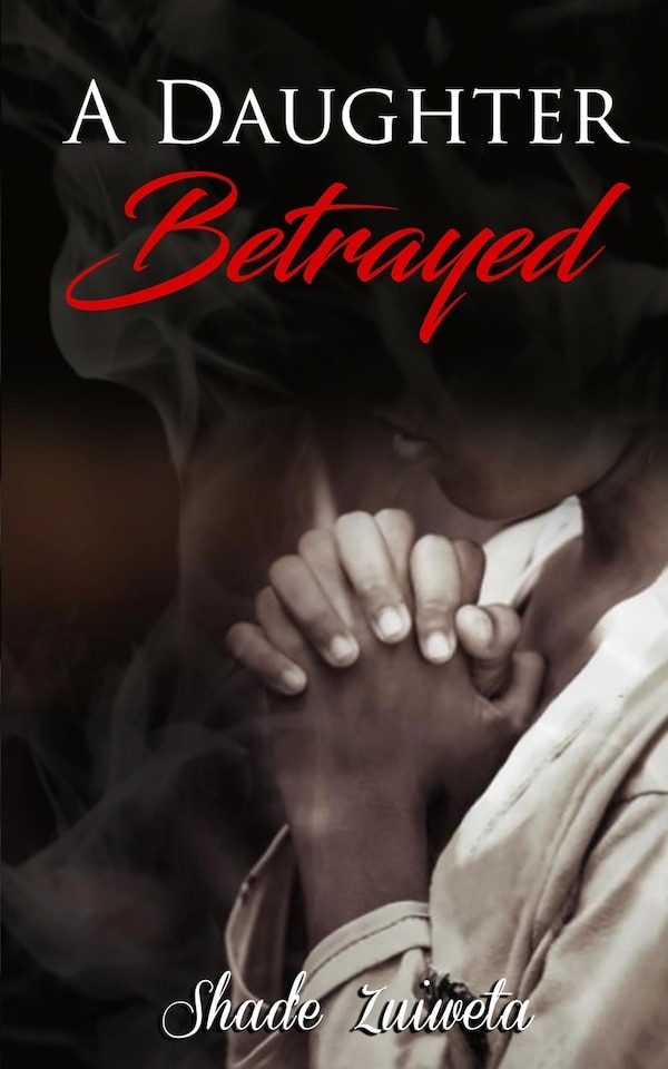 A Daughter Betrayed by Shad'e Zuiweta, Paperback | Indigo Chapters