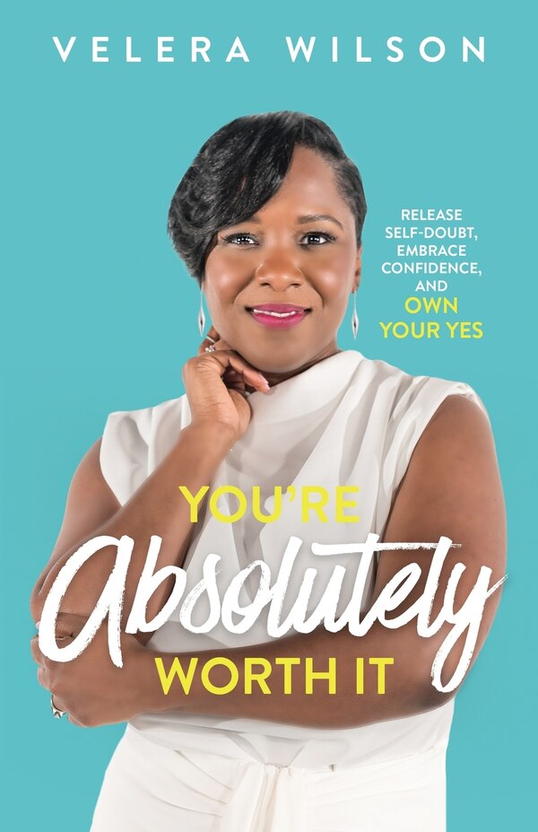 You're Absolutely Worth It by Velera Wilson, Paperback | Indigo Chapters