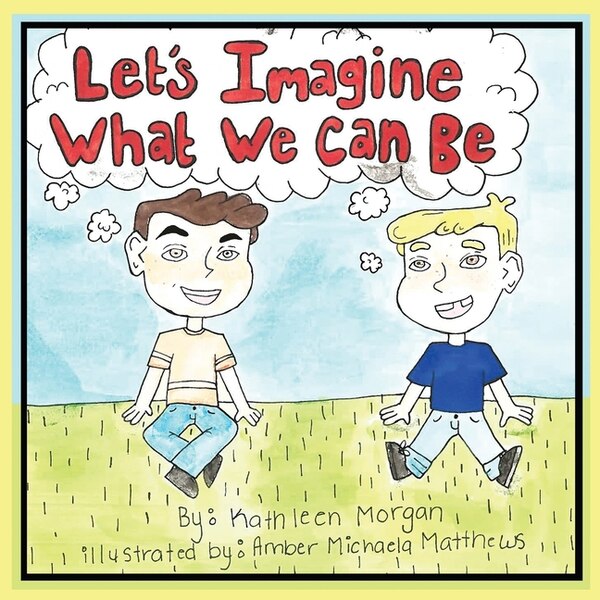 Let's Imagine What We Can Be by Kathleen Morgan, Paperback | Indigo Chapters