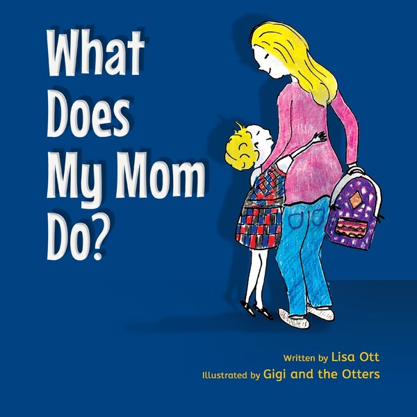 What Does My Mom Do? by Lisa Ott, Paperback | Indigo Chapters