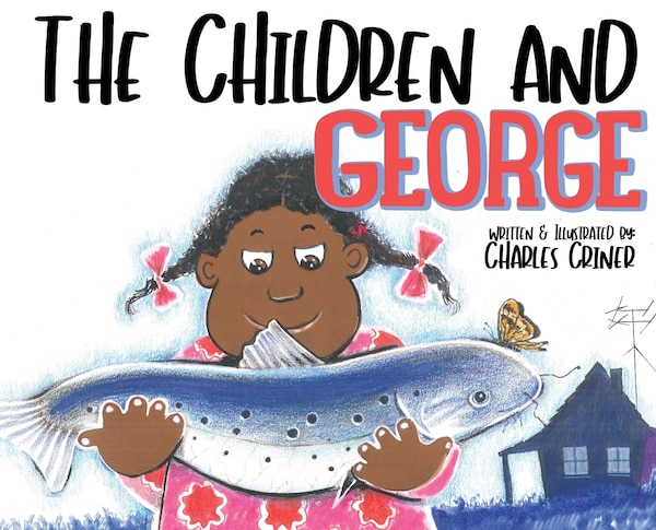 The Children and George by Charles Criner, Hardcover | Indigo Chapters