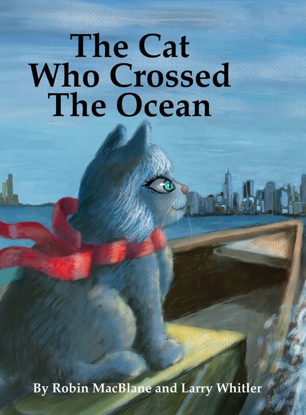 The Cat Who Crossed The Ocean by Robin MacBlane, Hardcover | Indigo Chapters