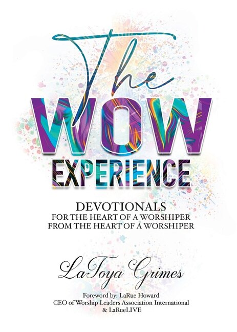 The WOW Experience From the heart of a worshipper to the heart of a worshipper by Latoya Y Grimes, Paperback | Indigo Chapters