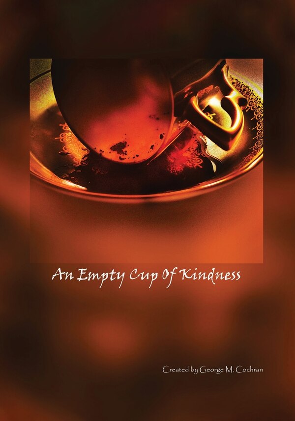 An Empty Cup of Kindness by George M Cochran, Paperback | Indigo Chapters
