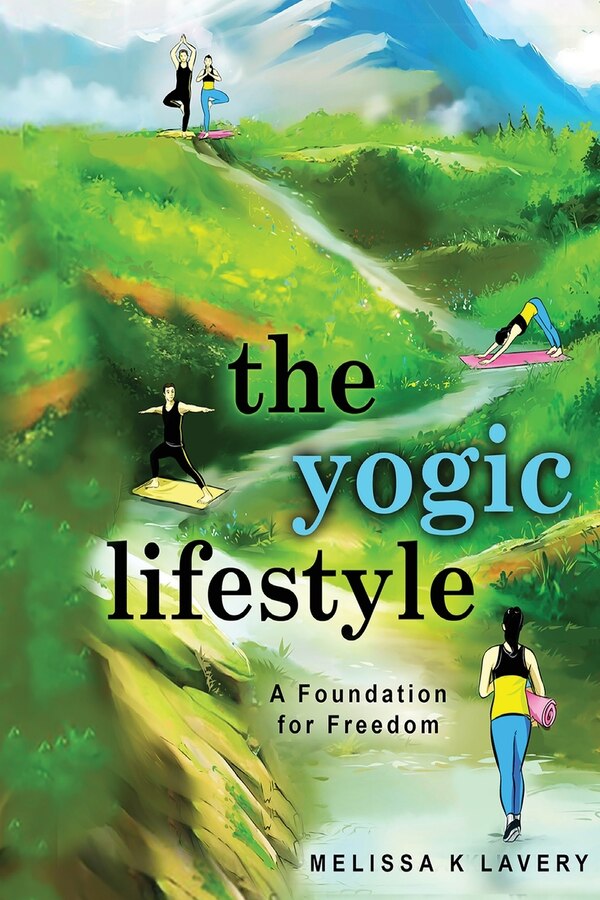 The Yogic Lifestyle by Melissa K Lavery, Paperback | Indigo Chapters