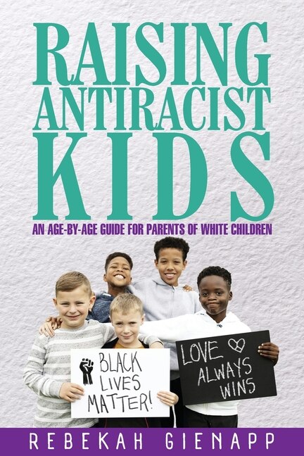 Raising Antiracist Kids by Rebekah Gienapp, Paperback | Indigo Chapters