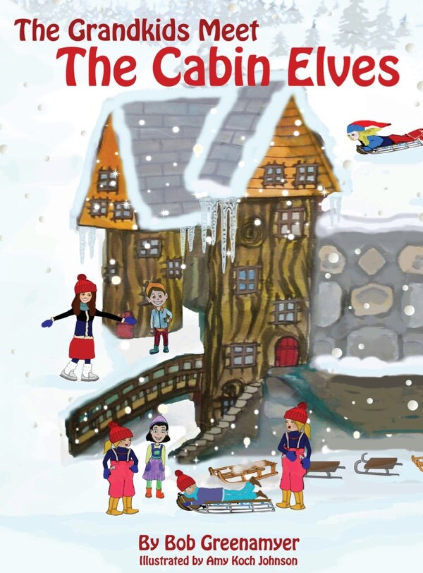 The Grandkids Meet The Cabin Elves by Robert Greenamyer, Hardcover | Indigo Chapters
