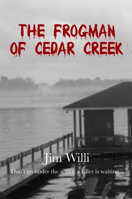The Frogman Of Cedar Creek by Jim Willi, Paperback | Indigo Chapters