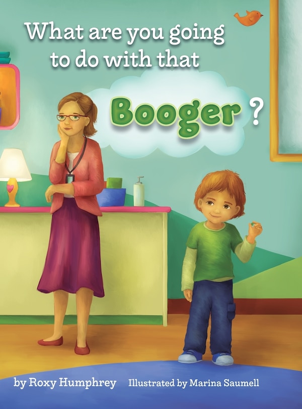 What are you going to do with that Booger? by Roxy Humphrey, Hardcover | Indigo Chapters