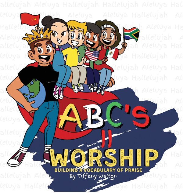 ABC'S II Worship Building A Vocabulary of Praise by Tiffany Y Walton, Hardcover | Indigo Chapters