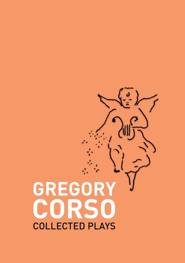 Collected Plays by Gregory Corso, Paperback | Indigo Chapters