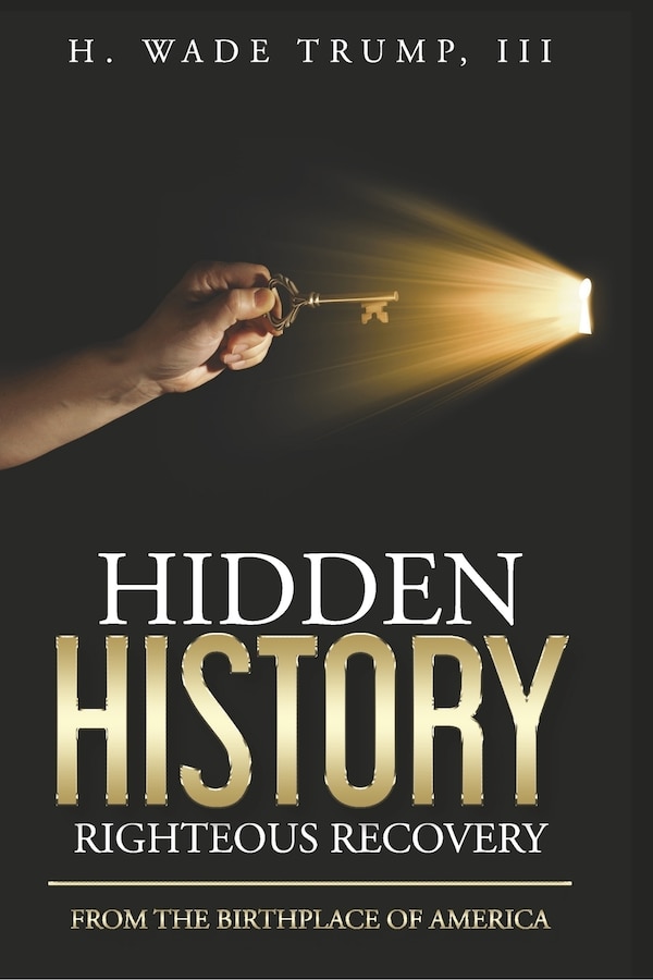 Hidden History Righteous Recovery by H. Wade Trump III, Paperback | Indigo Chapters