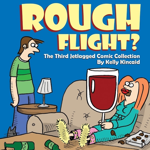 Rough Flight? The Third Jetlagged Comic Collection by Kelly Kincaid, Paperback | Indigo Chapters