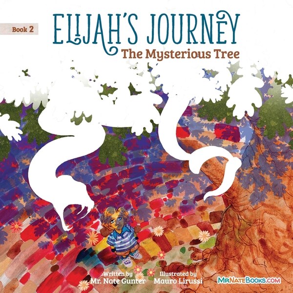 Elijah's Journey Children's Storybook 2 The Mysterious Tree by Gunter Gunter, Paperback | Indigo Chapters