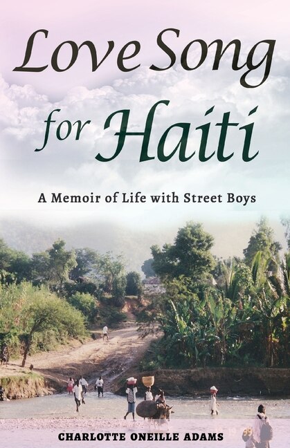 Love Song For Haiti by Charlotte Oneille Adams, Paperback | Indigo Chapters