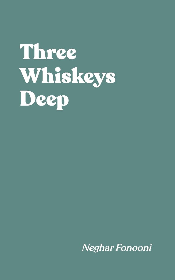 Three Whiskeys Deep by Neghar Fonooni, Paperback | Indigo Chapters