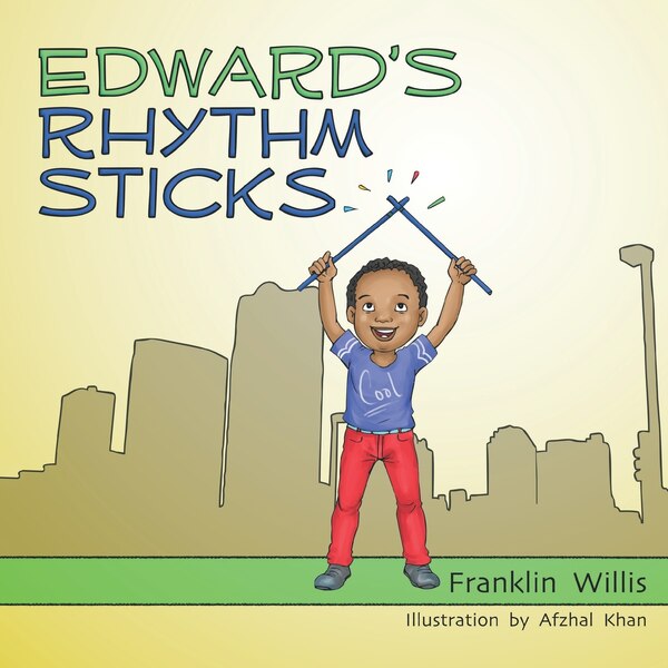 Edward's Rhythm Sticks by Franklin Jamar Willis, Paperback | Indigo Chapters