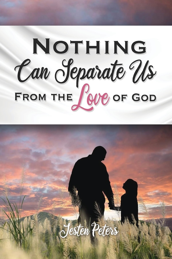 Nothing Can Separate Us From The Love Of God by Jesten Peters, Paperback | Indigo Chapters