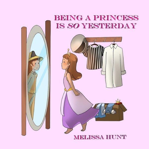 Being a Princess is so Yesterday by Melissa Hunt, Paperback | Indigo Chapters