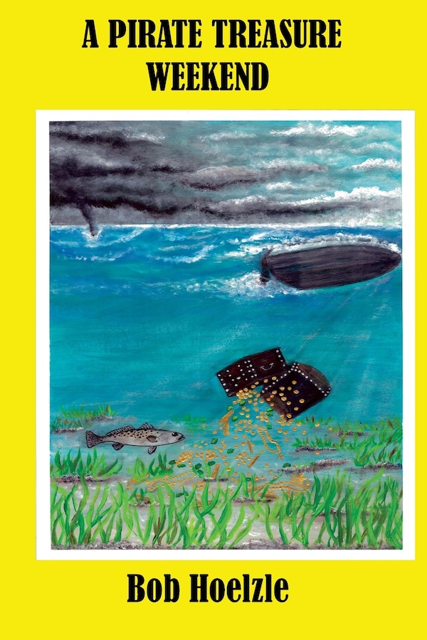 A Pirate Treasure Weekend by Bob Hoelzle, Paperback | Indigo Chapters
