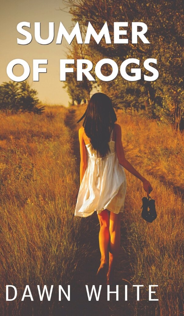 Summer of Frogs by Dawn Elaine-Gilbert White, Hardcover | Indigo Chapters