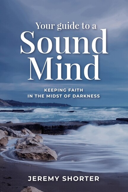 Your Guide To A Sound Mind by Jeremy Shorter, Paperback | Indigo Chapters