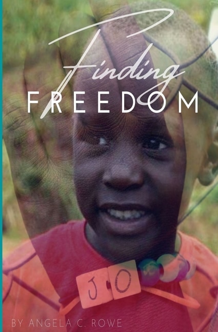Finding Freedom by Angela C Rowe, Paperback | Indigo Chapters