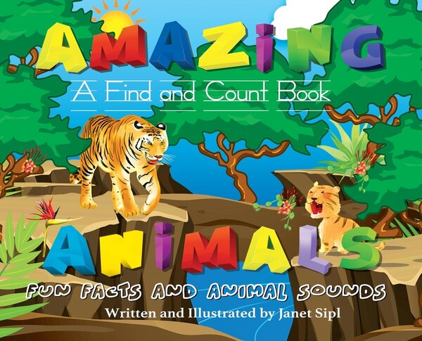 Amazing Animals Fun Facts and Animal Sounds by Janet Sipl, Hardcover | Indigo Chapters