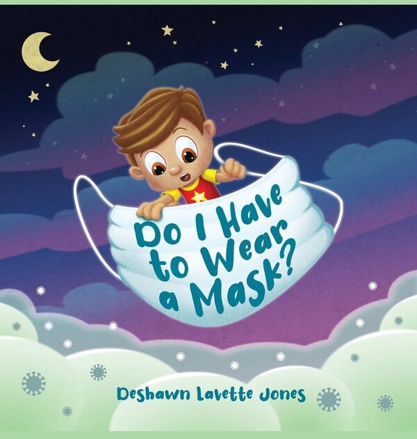 Do I Have to Wear a Mask by Deshawn L Jones, Hardcover | Indigo Chapters